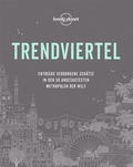 Cover: LONELY PLANET Bildband Trendviertel - Lonely Planet Deutschland ein Imprint von MAIRDUMONT
