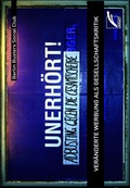 Cover: Unerh&ouml;rt! - Adbusting gegen die Gesamtschei&szlig;e - Unrast Verlag