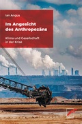 Cover: Im Angesicht des Anthropoz&auml;ns - Unrast Verlag