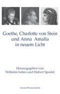 Cover: Goethe, Charlotte von Stein und Anna Amalia in neuem Licht - LiteraturWissenschaft.de