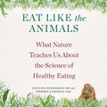 Cover: Eat Like the Animals - HarperAudio