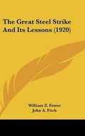 Cover: The Great Steel Strike and Its Lessons (1920) - Kessinger Publishing