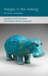 Enlarge image Cover: Images in the Making - Manchester University Press