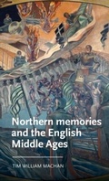Cover: Northern Memories and the English Middle Ages - Manchester University Press