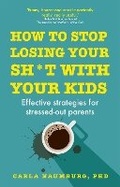 Cover: How to Stop Losing Your Sh*t with Your Kids - Yellow Kite