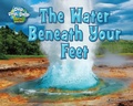 Cover: The Water Beneath Your Feet - Bearport Books