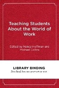 Cover: Teaching Students About the World of Work - Harvard Educational Publishing Group