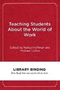 Enlarge image Cover: Teaching Students About the World of Work - Harvard Educational Publishing Group
