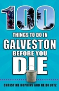 Cover: 100 Things to Do in Galveston Before You Die - Reedy Press