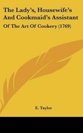 Cover: The Lady's, Housewife's and Cookmaid's Assistant - Kessinger Publishing