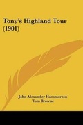 Cover: Tony's Highland Tour (1901) - Kessinger Publishing