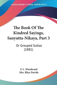 Abbildung von: The Book Of The Kindred Sayings, Sanyutta-Nikaya, Part 3 - Kessinger Publishing