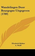 Cover: Wandelingen Door Bourgogne Uitgegeven (1789) - Kessinger Publishing