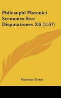 Cover: Philosophi Platonici Sermones Sive Disputationes XLI (1557) - Kessinger Publishing