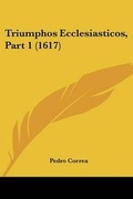 Cover: Triumphos Ecclesiasticos, Part 1 (1617) - Kessinger Publishing