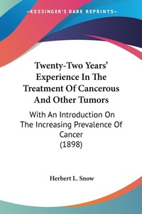 Abbildung von: Twenty-Two Years' Experience In The Treatment Of Cancerous And Other Tumors - Kessinger Publishing