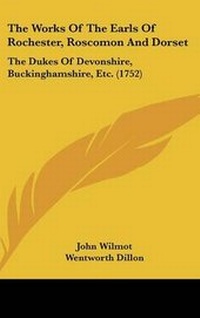 Enlarge image Cover: The Works of the Earls of Rochester, Roscomon and Dorset - Kessinger Publishing