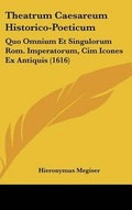 Cover: Theatrum Caesareum Historico-Poeticum - Kessinger Publishing