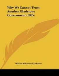 Abbildung von: Why We Cannot Trust Another Gladstone Government (1885) - Kessinger Publishing