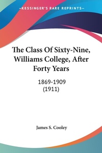 Abbildung von: The Class Of Sixty-Nine, Williams College, After Forty Years - Kessinger Publishing