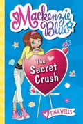 Cover: Mackenzie Blue: The Secret Crush - HarperCollins