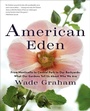 Cover: American Eden: From Monticello to Central Park to Our Backyards: What Our Gardens Tell Us About Who We Are - HarperPerennial