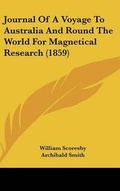 Cover: Journal Of A Voyage To Australia And Round The World For Magnetical Research (1859) - Kessinger Publishing