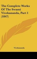 Cover: The Complete Works Of The Swami Vivekananda, Part 1 (1847) - Kessinger Publishing