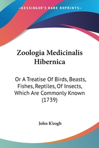 Abbildung von: Zoologia Medicinalis Hibernica - Kessinger Publishing