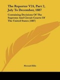 Cover: The Reporter V24, Part 2, July To December, 1887 - Kessinger Publishing