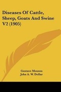 Cover: Diseases Of Cattle, Sheep, Goats And Swine V2 (1905) - Kessinger Publishing