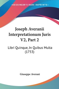Abbildung von: Joseph Averanii Interpretationum Juris V2, Part 2 - Kessinger Publishing