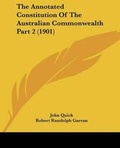 Cover: The Annotated Constitution Of The Australian Commonwealth Part 2 (1901) - Kessinger Publishing