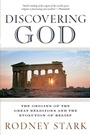 Cover: Discovering God: Stark looks at the genesis of all the major faiths and how they answer the most basic questions we humans ask about existence - HarperOne