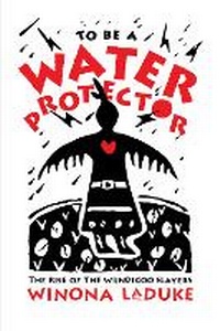 Enlarge image Cover: To Be A Water Protector - Fernwood Publishing Co Ltd