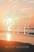 Cover: Living the Good Life - Xlibris Us