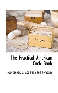 Enlarge image Cover: The Practical American Cook Book - BCR (Bibliographical Center for Research)