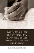 Cover: Madness and Irrationality in Spanish and Latin American Literature and Culture - University of Wales Press