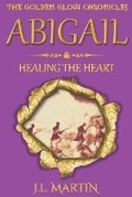 Cover: Abigail- Healing the Heart - Bing Bang Boom Publishing House Pty Ltd