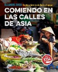 Abbildung von: Comiendo en las calles de Asia. Recetas e historias de Hanoi a Singapur / Eating In The Streets Of Asia. Recipes and stories from Hanoi to Singapore - Grijalbo Ilustrados