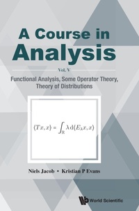 Enlarge image Cover: Course In Analysis, A - Vol V: Functional Analysis, Some Operator Theory, Theory Of Distributions - World Scientific Publishing Co Pte Ltd