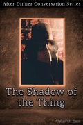 Cover: The Shadow Of The Thing (After Dinner Conversation, #3) - After Dinner Conversation