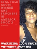 Cover: REAL TALK ABOUT WOMEN AND TRUCKERS IN AMERICA Book 2 - Real Talk About Women And Truckers In America