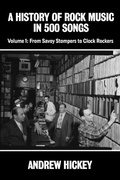 Cover: A History of Rock Music in 500 Songs Vol.1: From Savoy Stompers to Clock Rockers - A History of Rock Music in 500 Songs