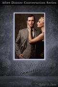 Cover: My Fellow (Immortal) Americans (After Dinner Conversation, #2) - After Dinner Conversation