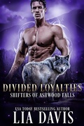 Cover: Divided Loyalties (Shifters of Ashwood Falls, #6) - After Glows Publishing