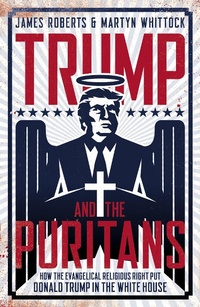Enlarge image Cover: Trump And The Puritans - Biteback Publishing