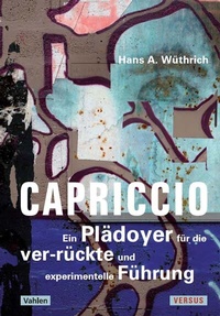 Abbildung von: Capriccio - Ein Plädoyer für die ver-rückte und experimentelle Führung - Versus