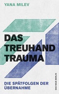 Cover: Das Treuhand-Trauma - Das Neue Berlin