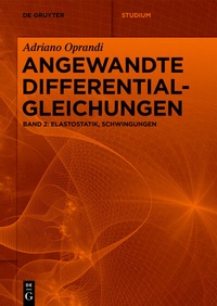 Abbildung von: Adriano Oprandi: Angewandte Differentialgleichungen / Elastostatik, Schwingungen - De Gruyter